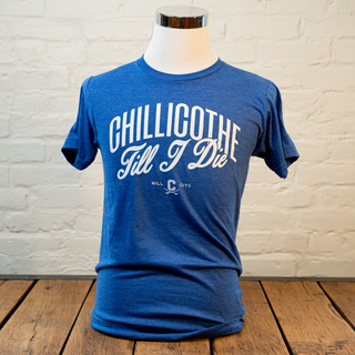 Chillicothe Till I Die Tee