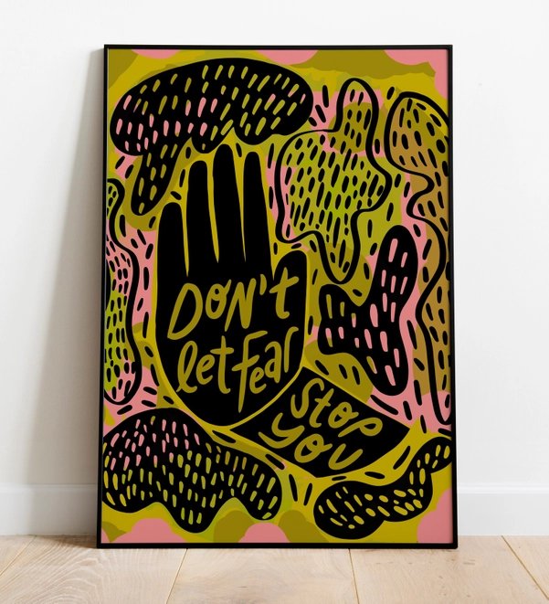 Don't Let Fear Stop You Print