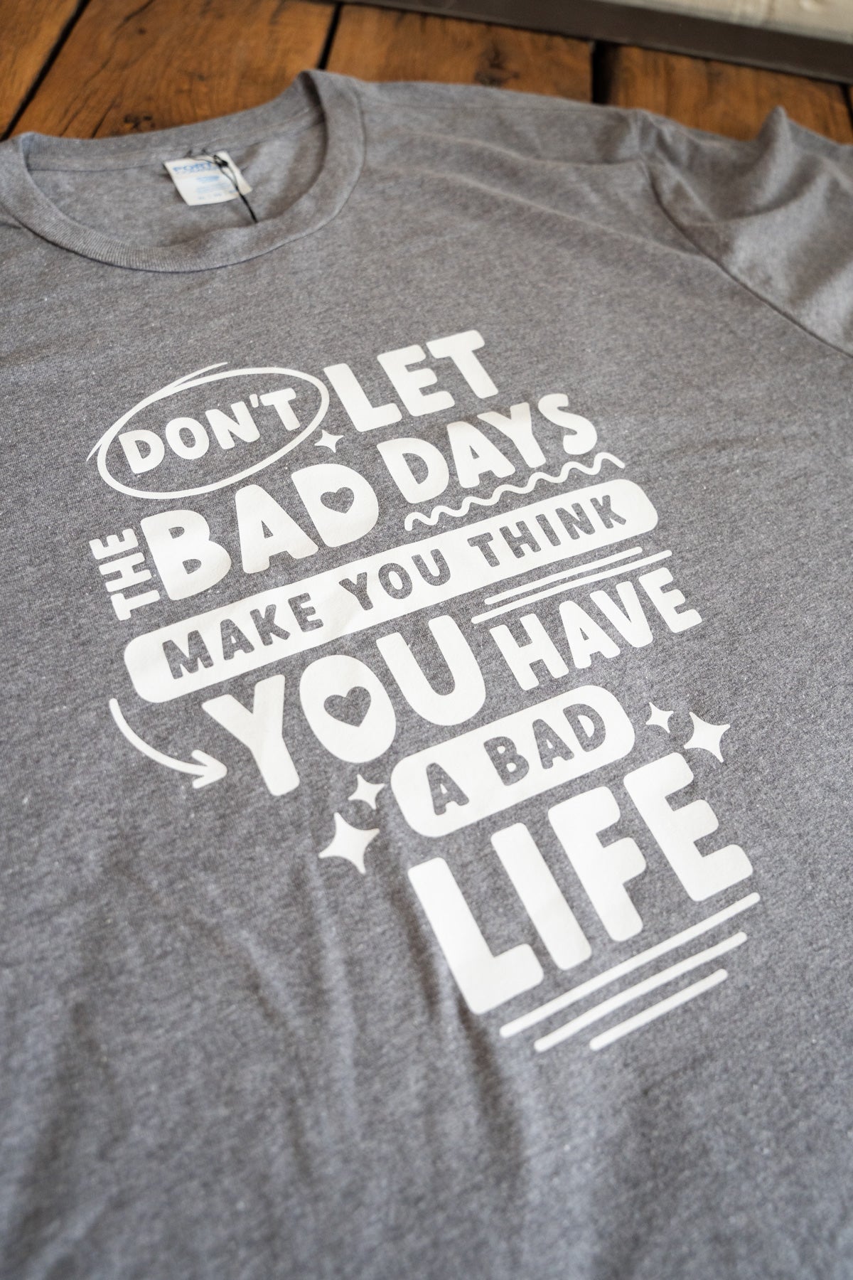 Don't Let Bad Days Tee